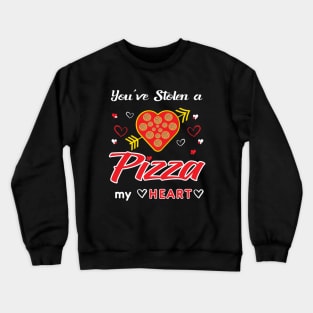 You have stolen a Pizza and my Heart Crewneck Sweatshirt